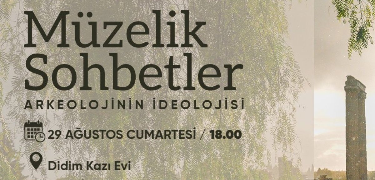 ARKEOLOJİ'NİN DÜNÜ VE BUGÜNÜ DİDİM'DE KONUŞULACAK..