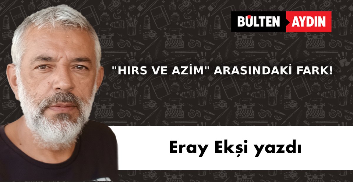 ‘HIRS VE AZİM’ ARASINDAKİ FARK!