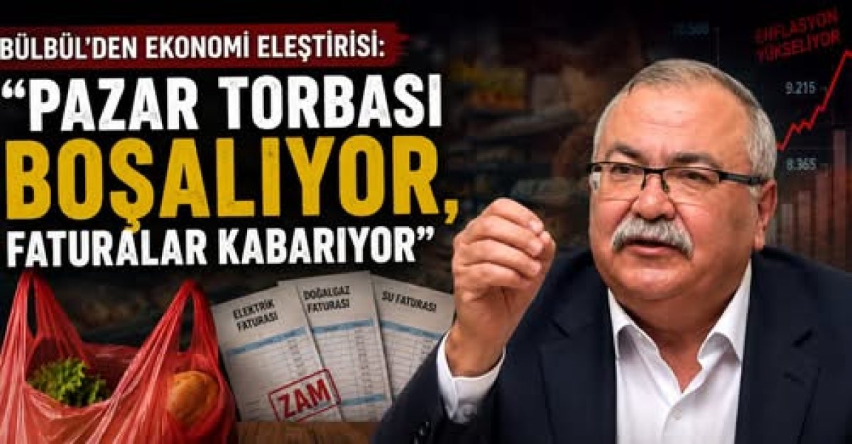 YENİ PARTİLİ VEKİL SÜLEYMAN BÜLBÜL'DEN EKONOMİ ELEŞTİRİSİ..