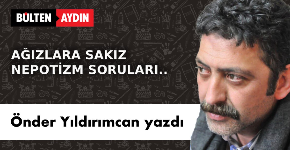 AĞIZLARA SAKIZ NEPOTİZM SORULARI..