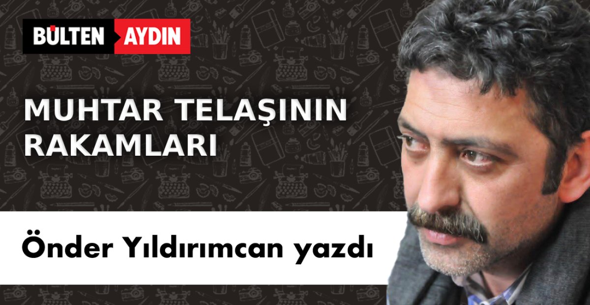 MUHTAR TELAŞININ RAKAMLARI