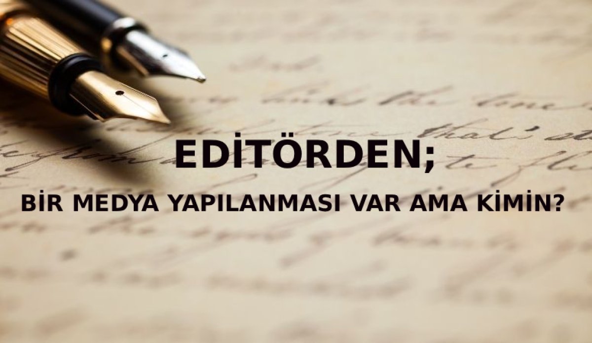 BİR MEDYA YAPILANMASI VAR AMA KİMİN?