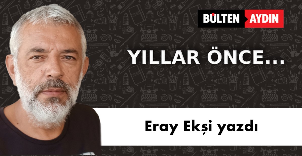 YILLAR ÖNCE...
